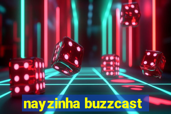 nayzinha buzzcast